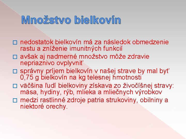 Množstvo bielkovín � � � nedostatok bielkovín má za následok obmedzenie rastu a zníženie