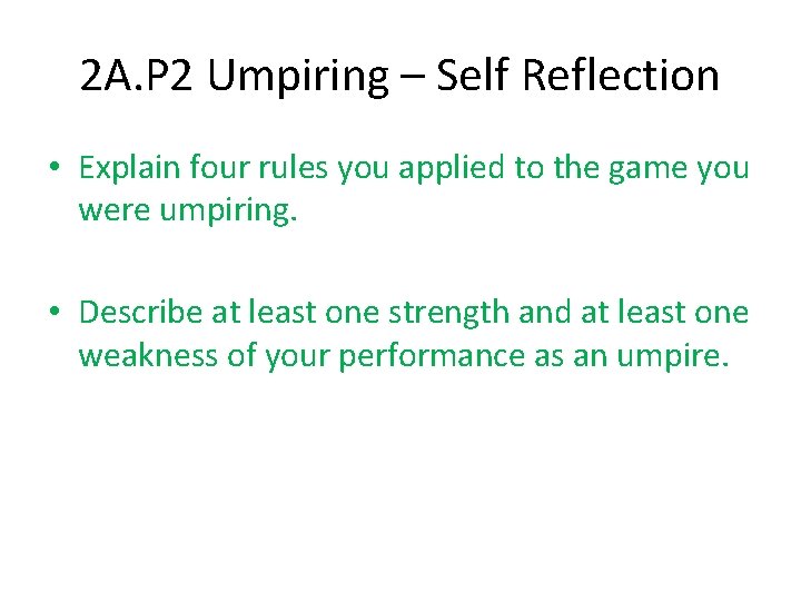 2 A. P 2 Umpiring – Self Reflection • Explain four rules you applied