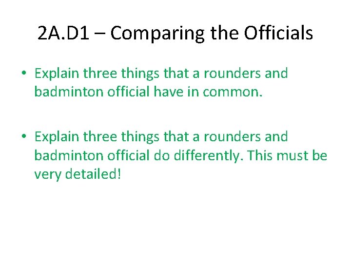 2 A. D 1 – Comparing the Officials • Explain three things that a