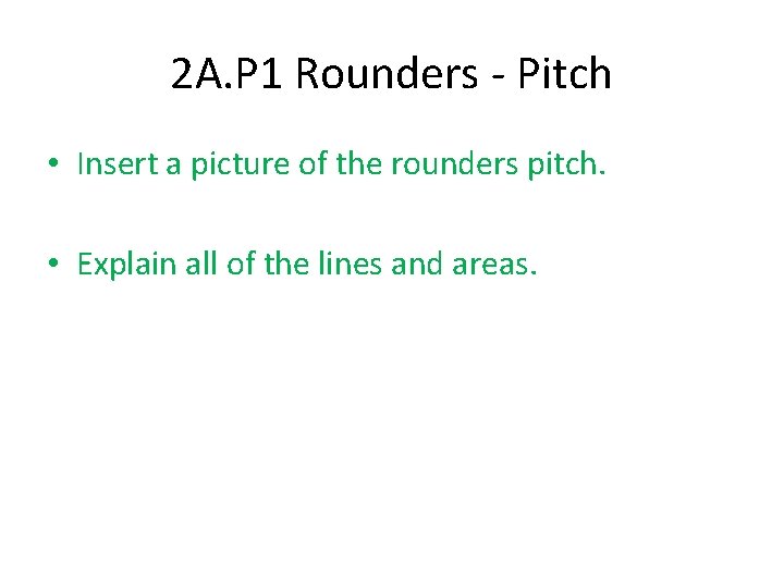 2 A. P 1 Rounders - Pitch • Insert a picture of the rounders
