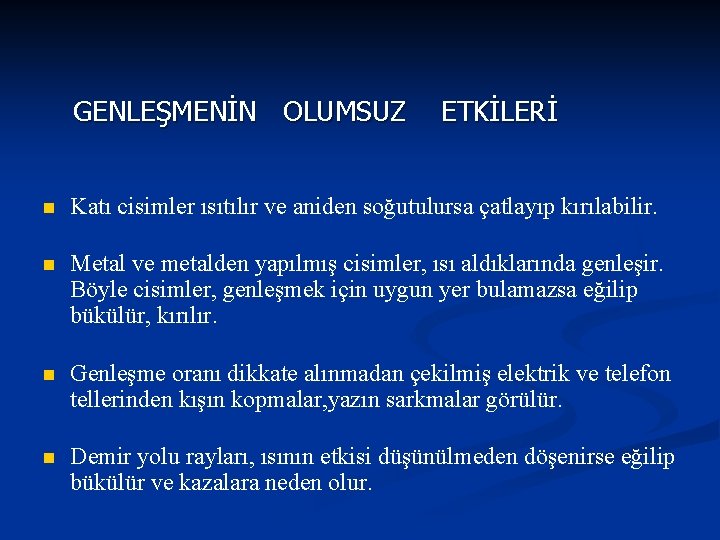 GENLEŞMENİN OLUMSUZ ETKİLERİ n Katı cisimler ısıtılır ve aniden soğutulursa çatlayıp kırılabilir. n Metal