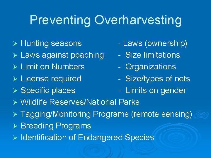 Preventing Overharvesting Hunting seasons - Laws (ownership) Ø Laws against poaching - Size limitations Preventing Overharvesting Hunting seasons - Laws (ownership) Ø Laws against poaching - Size limitations