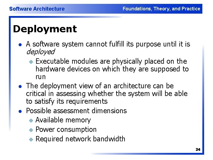 Software Architecture Foundations, Theory, and Practice Deployment l A software system cannot fulfill its