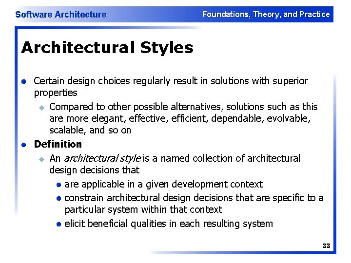 Software Architecture Foundations, Theory, and Practice Architectural Styles l l Certain design choices regularly