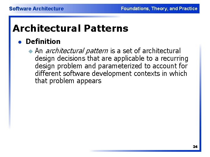 Software Architecture Foundations, Theory, and Practice Architectural Patterns l Definition u An architectural pattern