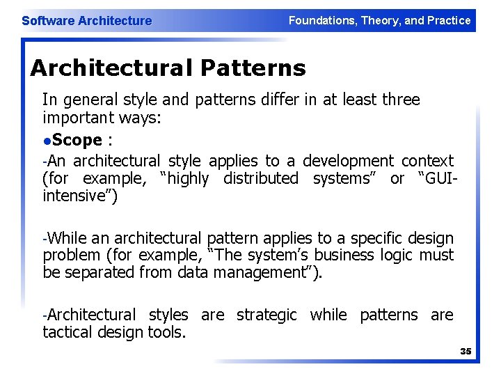 Software Architecture Foundations, Theory, and Practice Architectural Patterns In general style and patterns differ