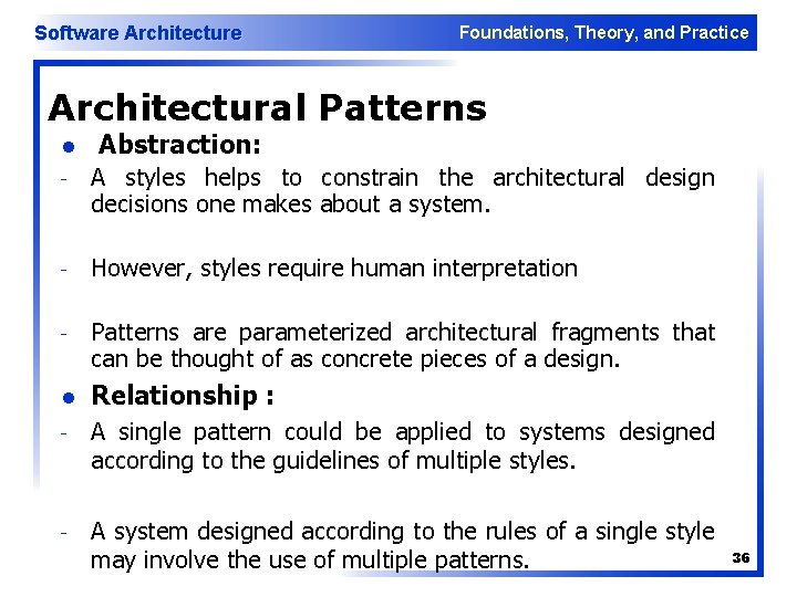 Software Architecture Foundations, Theory, and Practice Architectural Patterns l Abstraction: - A styles helps Software Architecture Foundations, Theory, and Practice Architectural Patterns l Abstraction: - A styles helps