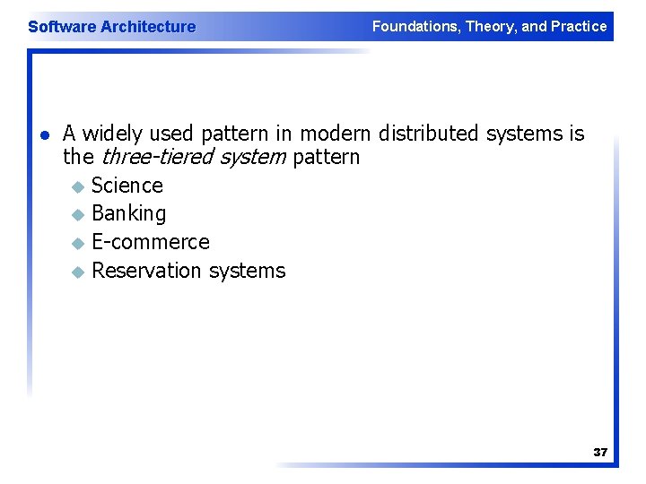 Software Architecture l Foundations, Theory, and Practice A widely used pattern in modern distributed