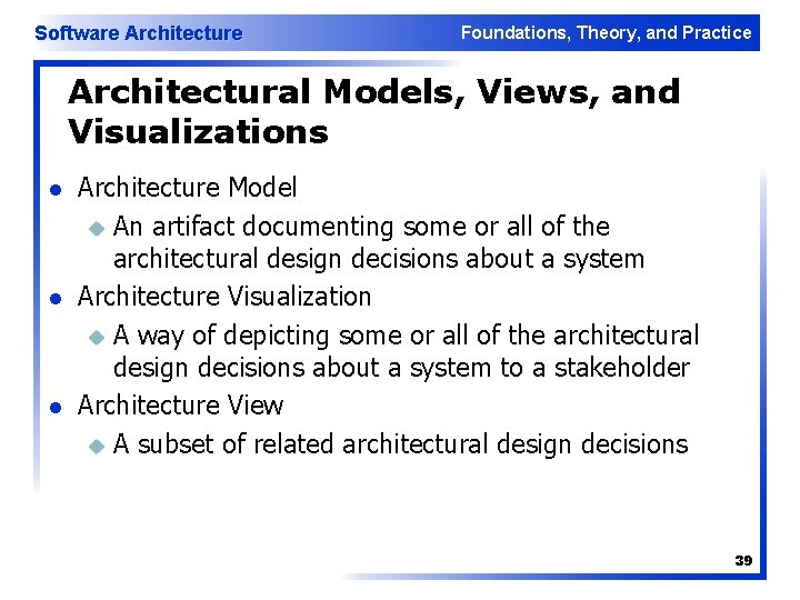 Software Architecture Foundations, Theory, and Practice Architectural Models, Views, and Visualizations l l l