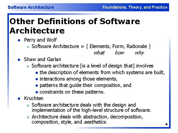 Software Architecture Foundations, Theory, and Practice Other Definitions of Software Architecture l Perry and