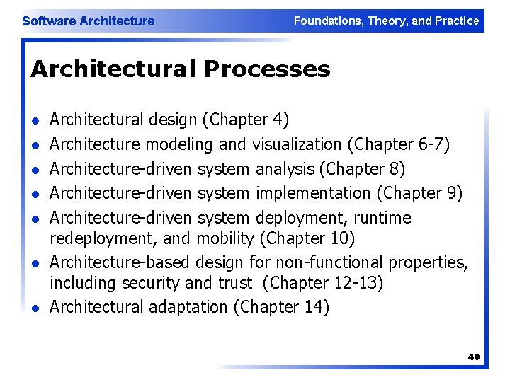 Software Architecture Foundations, Theory, and Practice Architectural Processes l l l l Architectural design