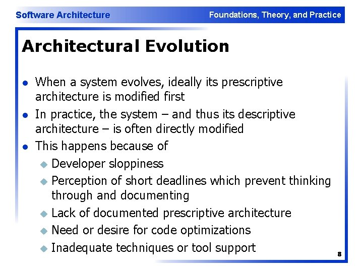 Software Architecture Foundations, Theory, and Practice Architectural Evolution l l l When a system