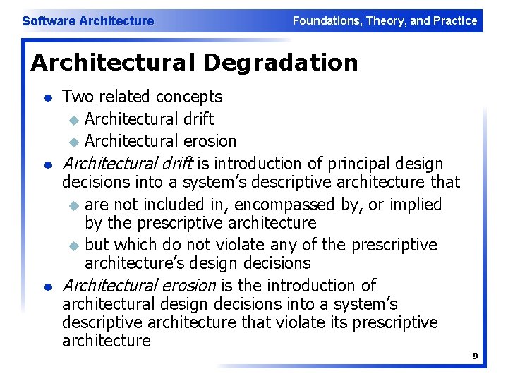 Software Architecture Foundations, Theory, and Practice Architectural Degradation l l l Two related concepts