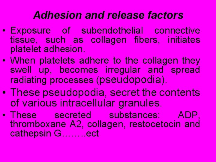 Adhesion and release factors • Exposure of subendothelial connective tissue, such as collagen fibers,