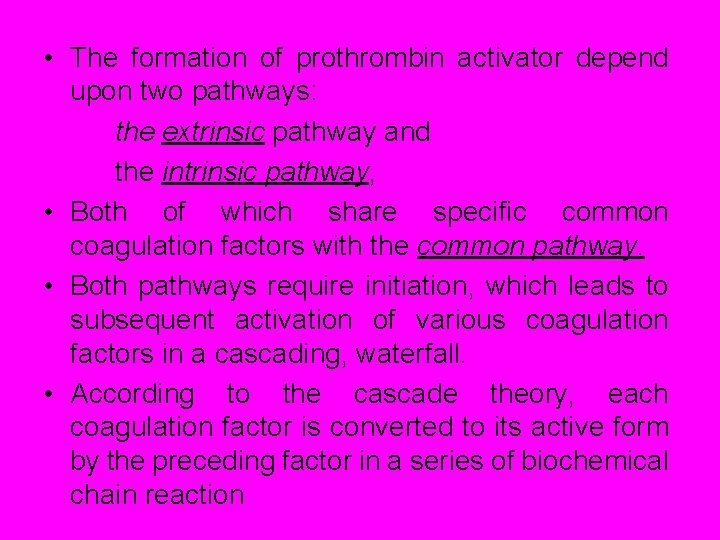  • The formation of prothrombin activator depend upon two pathways: the extrinsic pathway