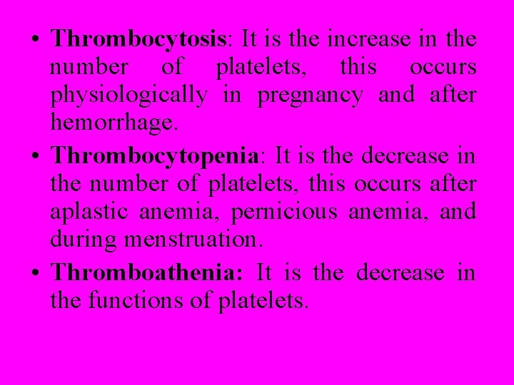  • Thrombocytosis: It is the increase in the number of platelets, this occurs