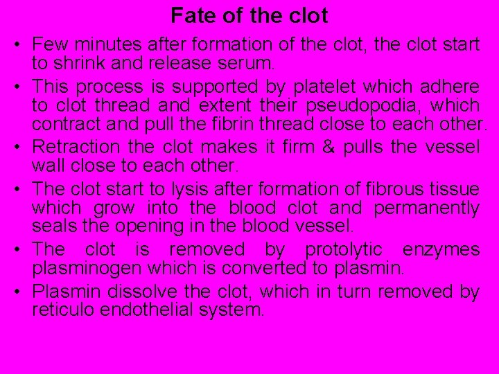 Fate of the clot • Few minutes after formation of the clot, the clot