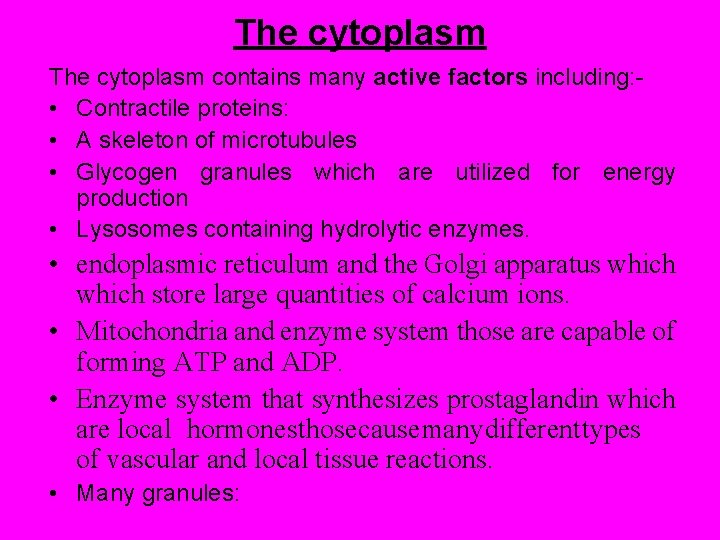 The cytoplasm contains many active factors including: • Contractile proteins: • A skeleton of