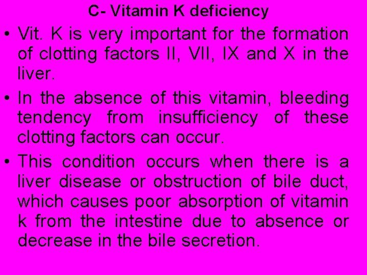 C- Vitamin K deficiency • Vit. K is very important for the formation of