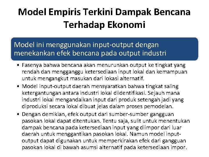 Model Empiris Terkini Dampak Bencana Terhadap Ekonomi Model ini menggunakan input-output dengan menekankan efek