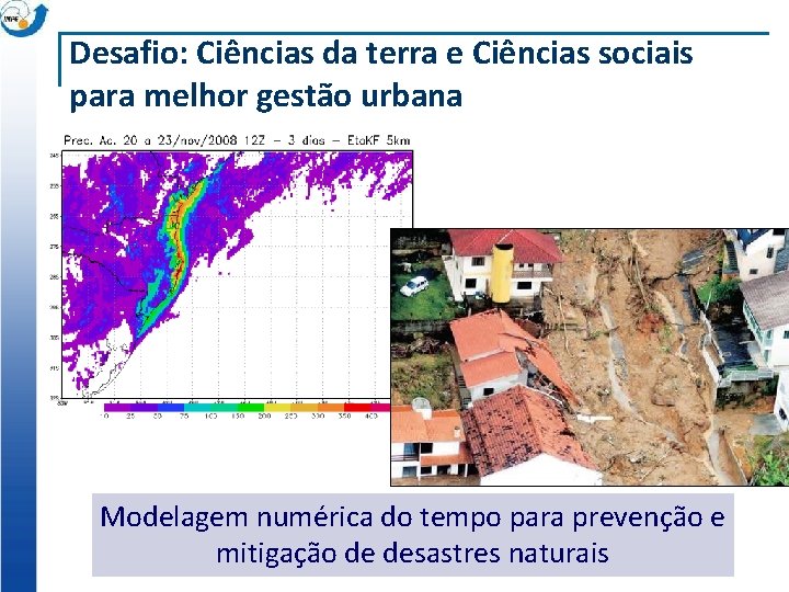 Desafio: Ciências da terra e Ciências sociais para melhor gestão urbana Modelagem numérica do