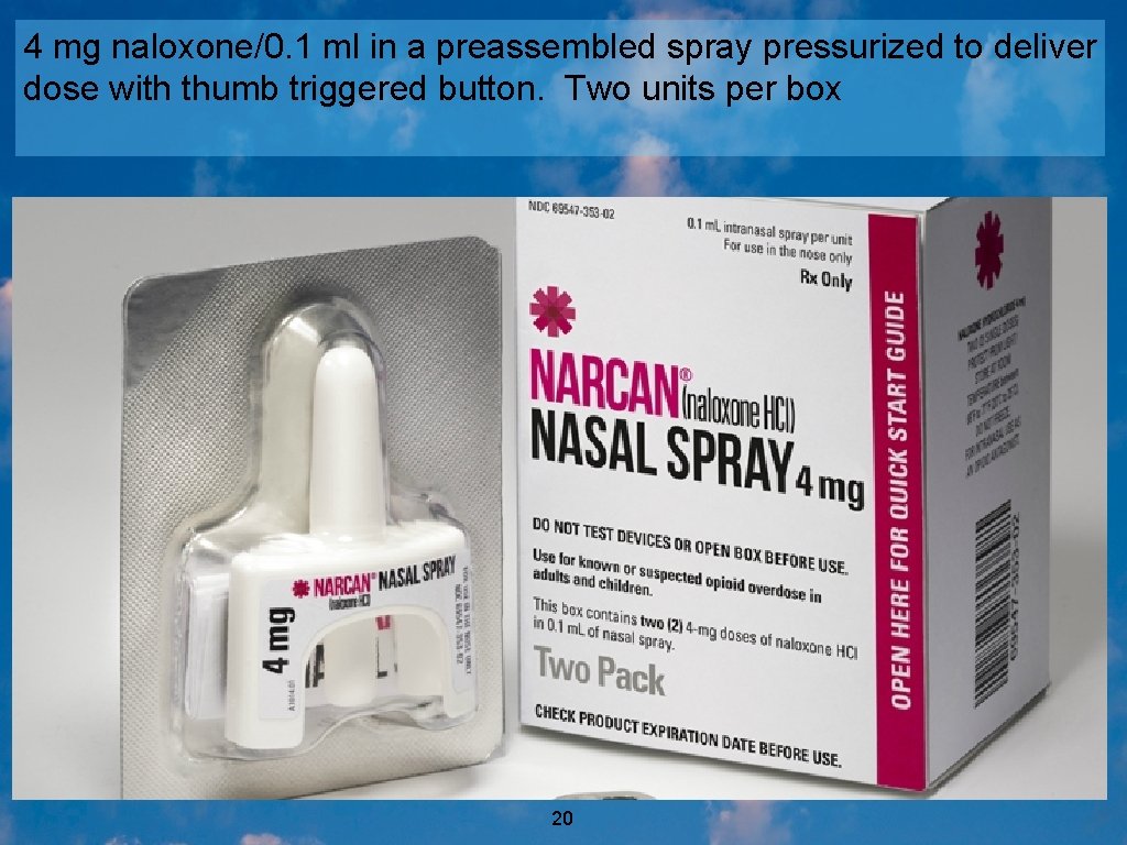 4 mg naloxone/0. 1 ml in a preassembled spray pressurized to deliver dose with