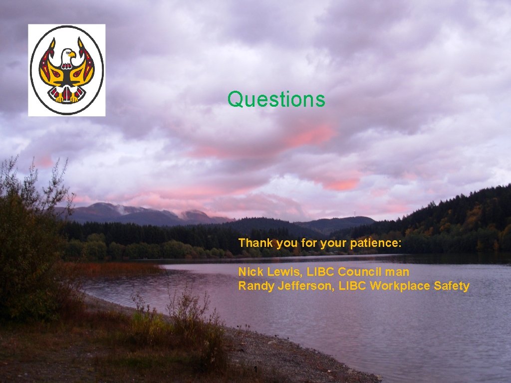 Questions Thank you for your patience: Nick Lewis, LIBC Council man Randy Jefferson, LIBC