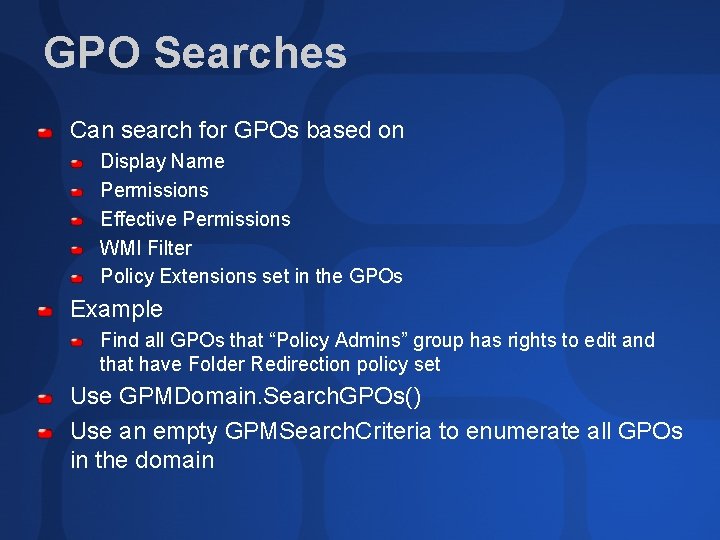 GPO Searches Can search for GPOs based on Display Name Permissions Effective Permissions WMI