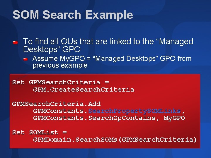 SOM Search Example To find all OUs that are linked to the “Managed Desktops”