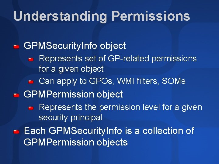 Understanding Permissions GPMSecurity. Info object Represents set of GP-related permissions for a given object