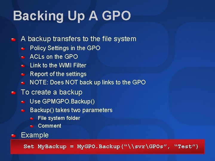 Backing Up A GPO A backup transfers to the file system Policy Settings in