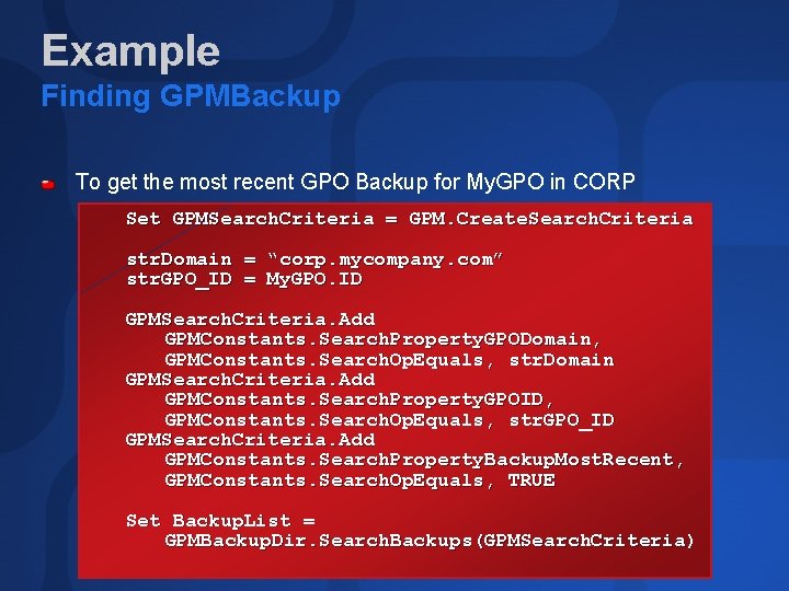 Example Finding GPMBackup To get the most recent GPO Backup for My. GPO in
