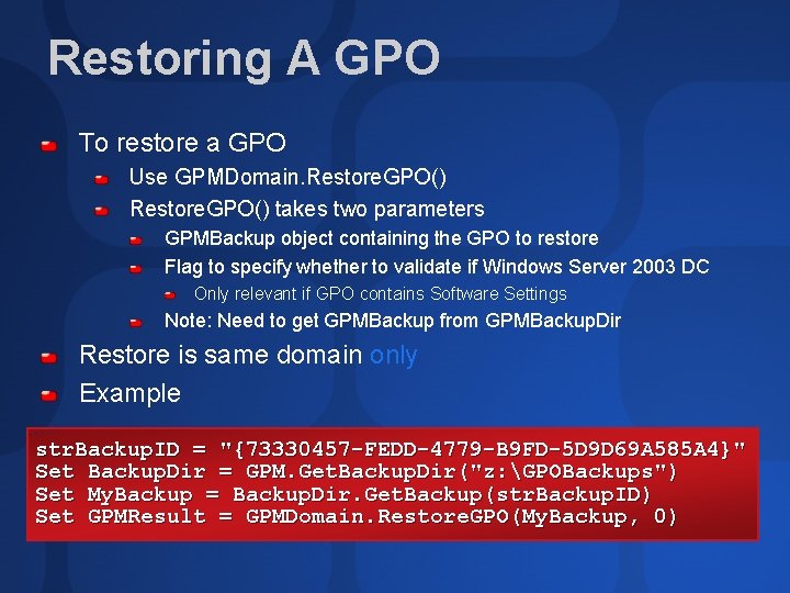 Restoring A GPO To restore a GPO Use GPMDomain. Restore. GPO() takes two parameters