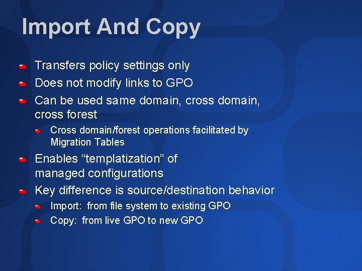 Import And Copy Transfers policy settings only Does not modify links to GPO Can