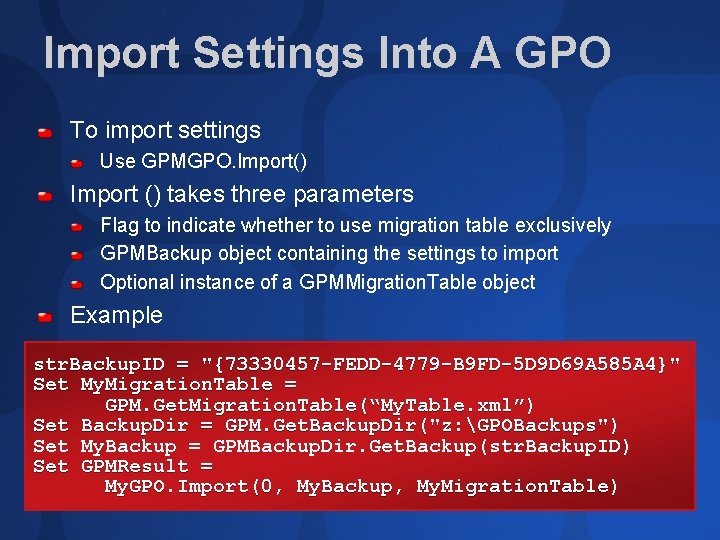 Import Settings Into A GPO To import settings Use GPMGPO. Import() Import () takes