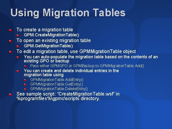 Using Migration Tables To create a migration table GPM. Create. Migration. Table() To open