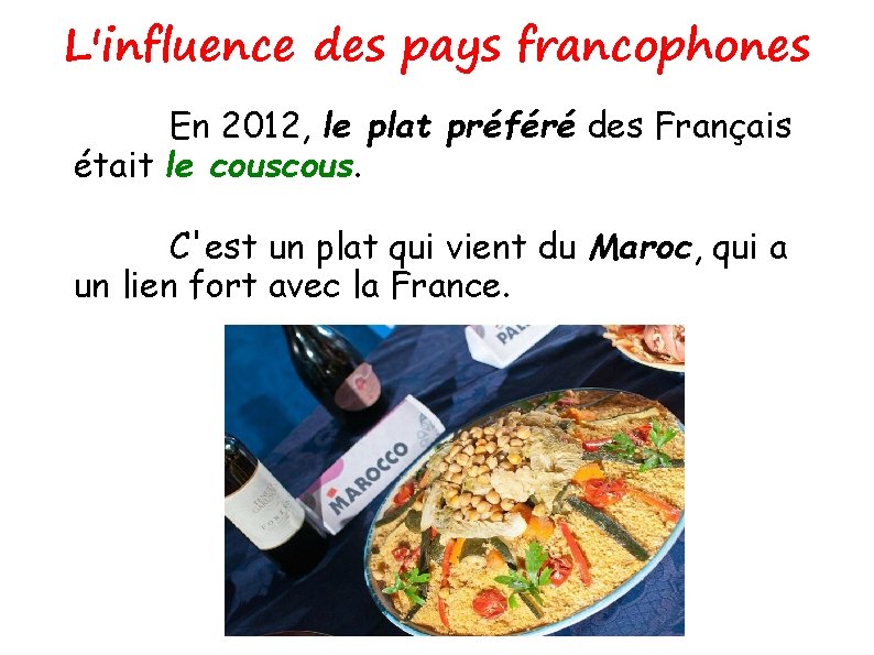 L'influence des pays francophones En 2012, le plat préféré des Français était le cous.