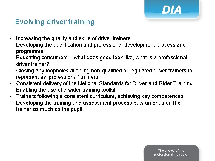 Evolving driver training • • Increasing the quality and skills of driver trainers Developing