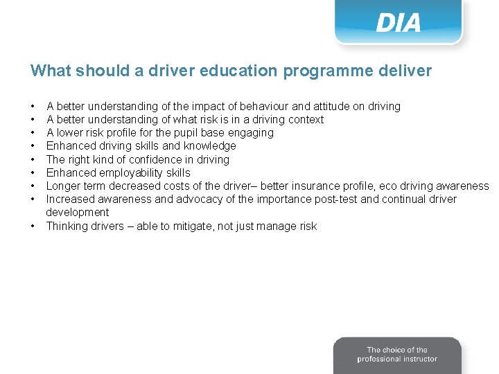 What should a driver education programme deliver • A better understanding of the impact