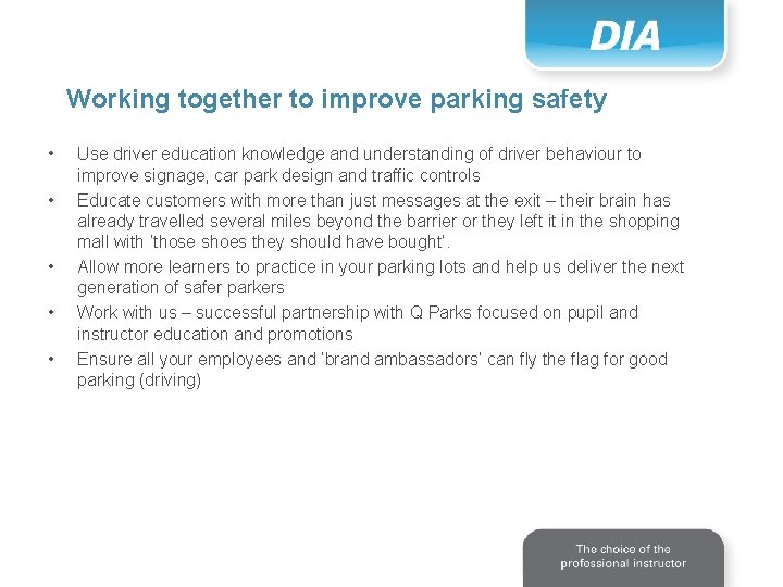 Working together to improve parking safety • • • Use driver education knowledge and
