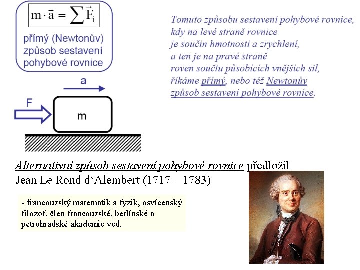 Alternativní způsob sestavení pohybové rovnice předložil Jean Le Rond d‘Alembert (1717 – 1783) -