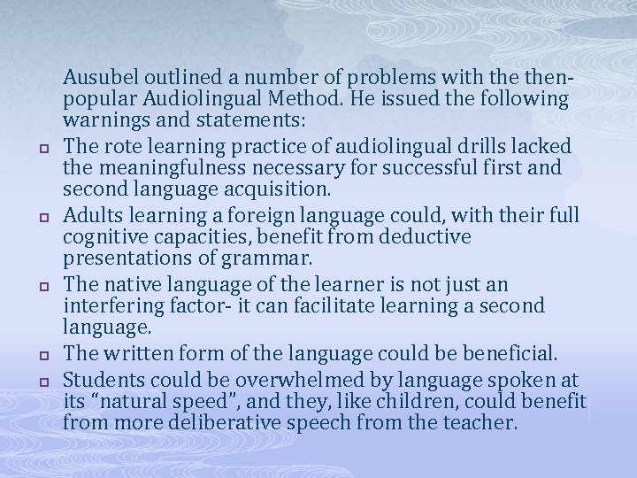 p p p Ausubel outlined a number of problems with then- popular Audiolingual Method.