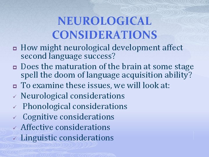 NEUROLOGICAL CONSIDERATIONS p p p ü ü ü How might neurological development affect second