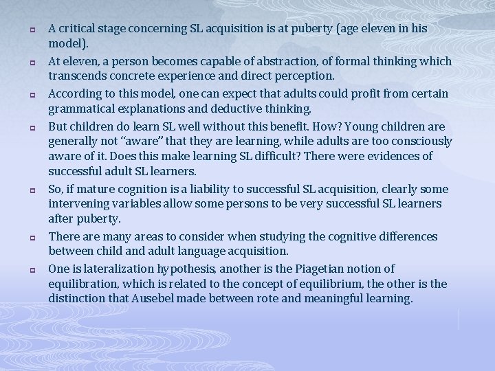 p p p p A critical stage concerning SL acquisition is at puberty (age