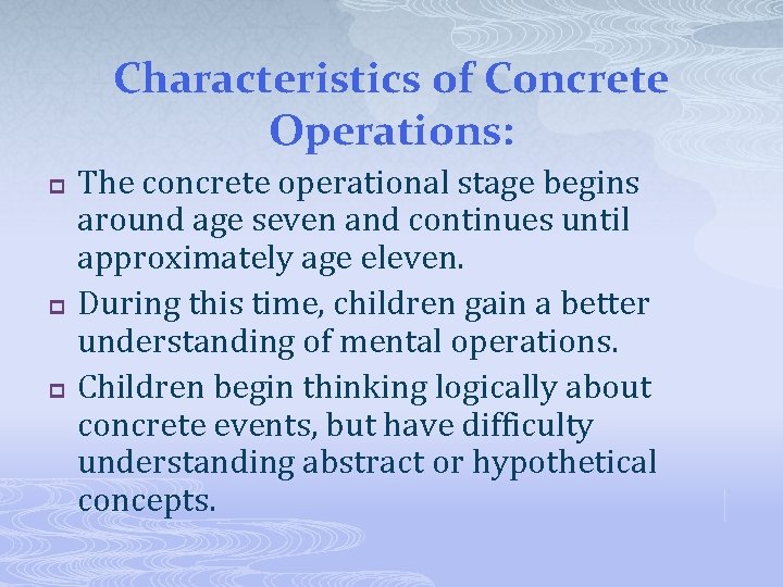 Characteristics of Concrete Operations: p p p The concrete operational stage begins around age