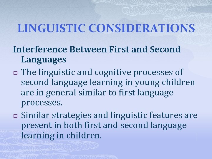 LINGUISTIC CONSIDERATIONS Interference Between First and Second Languages p The linguistic and cognitive processes