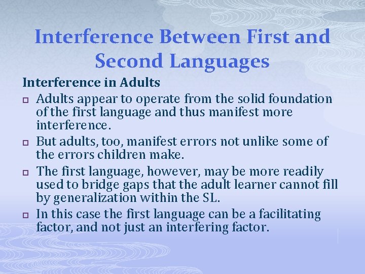 Interference Between First and Second Languages Interference in Adults p Adults appear to operate