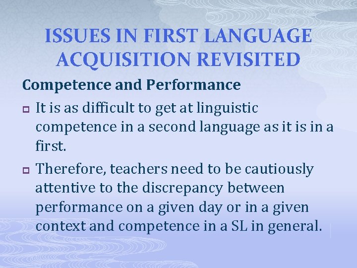ISSUES IN FIRST LANGUAGE ACQUISITION REVISITED Competence and Performance p It is as difficult