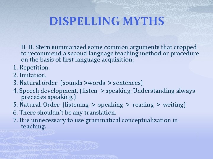 DISPELLING MYTHS H. H. Stern summarized some common arguments that cropped to recommend a