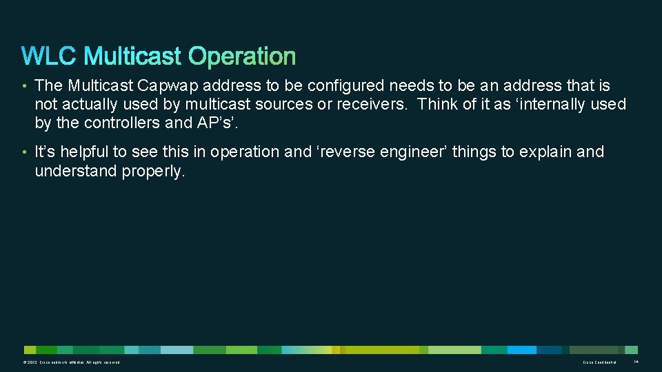  • The Multicast Capwap address to be configured needs to be an address